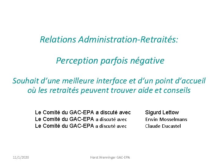 Relations Administration-Retraités: Perception parfois négative Souhait d’une meilleure interface et d’un point d’accueil où