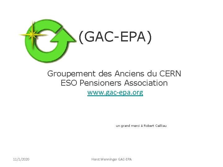 (GAC-EPA) Groupement des Anciens du CERN ESO Pensioners Association www. gac-epa. org un grand