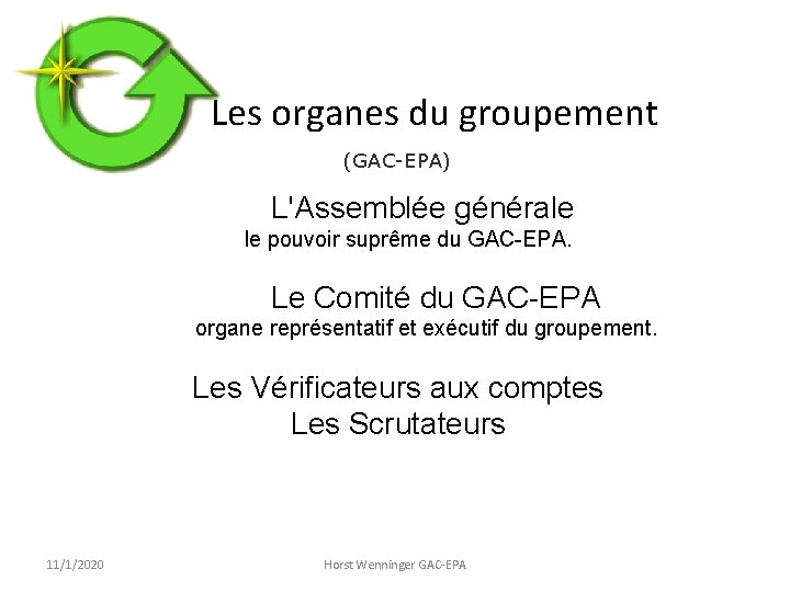 Les organes du groupement (GAC-EPA) L'Assemblée générale le pouvoir suprême du GAC-EPA. Le Comité