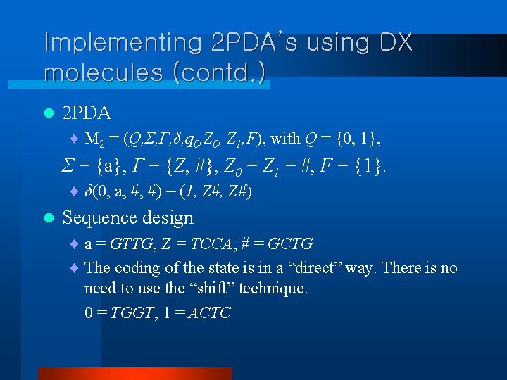 Implementing 2 PDA’s using DX molecules (contd. ) l 2 PDA ¨ M 2