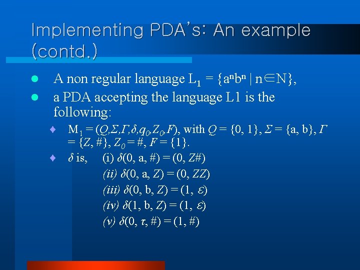 Implementing PDA’s: An example (contd. ) l l A non regular language L 1