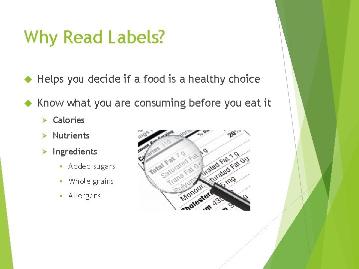 Why Read Labels? Helps you decide if a food is a healthy choice Know