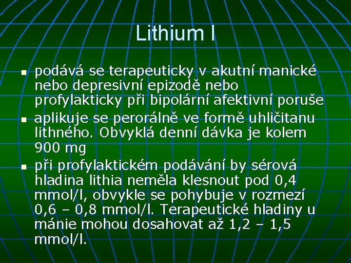 Lithium I n n n podává se terapeuticky v akutní manické nebo depresivní epizodě