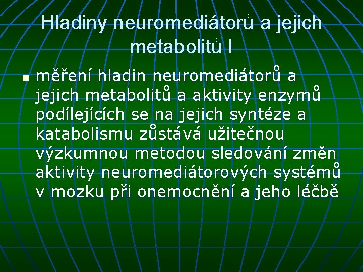 Hladiny neuromediátorů a jejich metabolitů I n měření hladin neuromediátorů a jejich metabolitů a