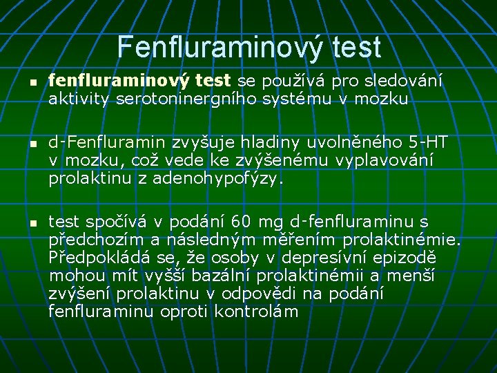 Fenfluraminový test n n n fenfluraminový test se používá pro sledování aktivity serotoninergního systému