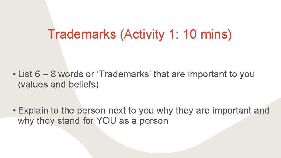 Trademarks (Activity 1: 10 mins) • List 6 – 8 words or ‘Trademarks’ that