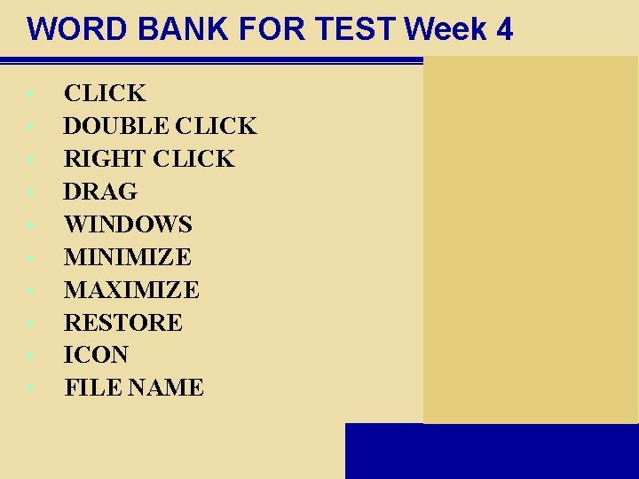 WORD BANK FOR TEST Week 4 • • • CLICK DOUBLE CLICK RIGHT CLICK