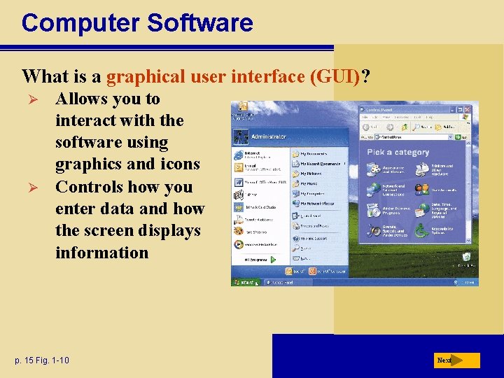 Computer Software What is a graphical user interface (GUI)? Ø Ø Allows you to