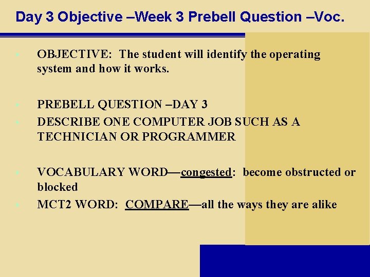 Day 3 Objective –Week 3 Prebell Question –Voc. • OBJECTIVE: The student will identify