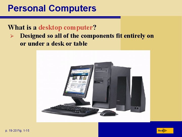 Personal Computers What is a desktop computer? Ø Designed so all of the components