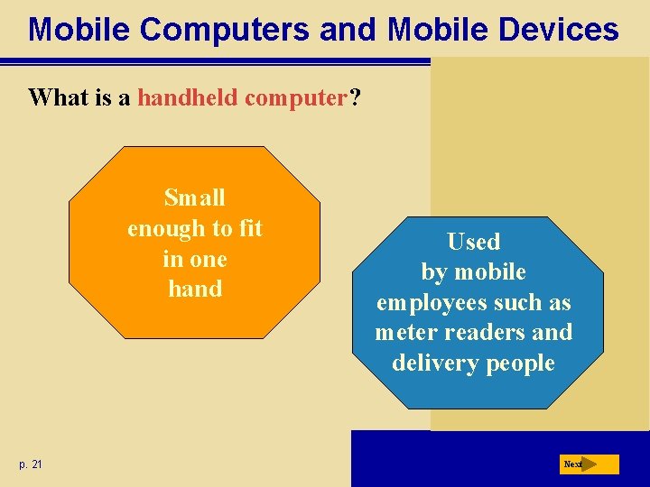 Mobile Computers and Mobile Devices What is a handheld computer? Small enough to fit