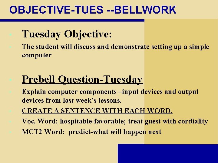 OBJECTIVE-TUES --BELLWORK • Tuesday Objective: • The student will discuss and demonstrate setting up