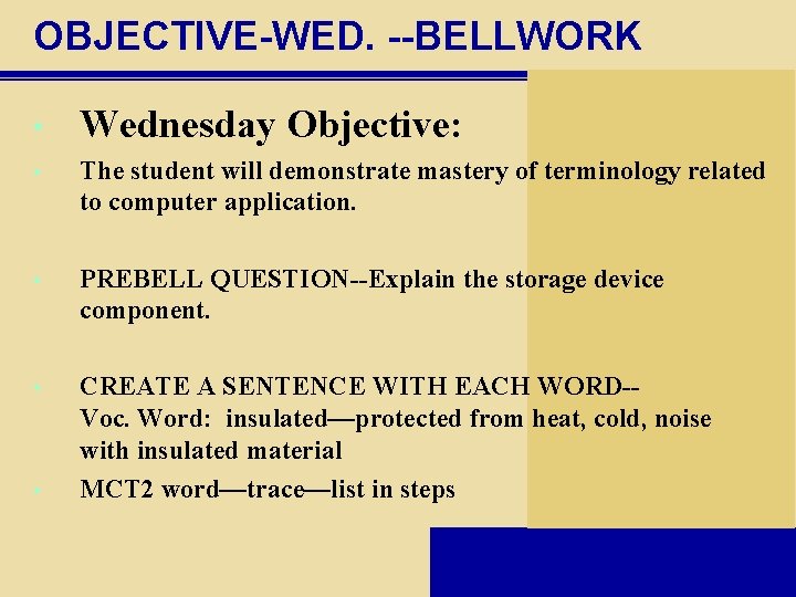 OBJECTIVE-WED. --BELLWORK • Wednesday Objective: • The student will demonstrate mastery of terminology related