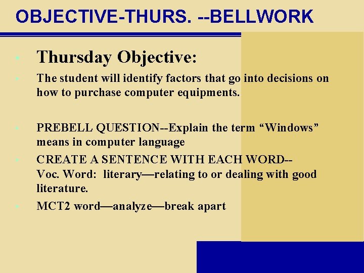 OBJECTIVE-THURS. --BELLWORK • Thursday Objective: • The student will identify factors that go into