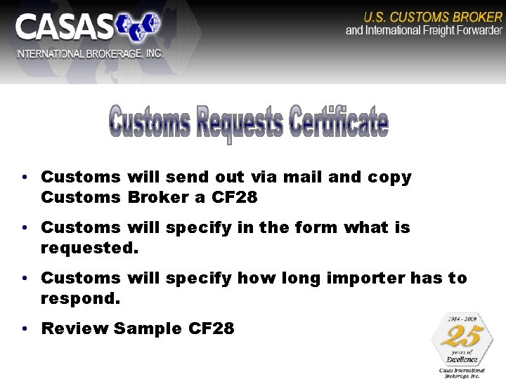  • Customs will send out via mail and copy Customs Broker a CF