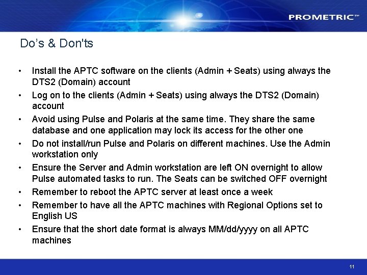 Do’s & Don'ts • • Install the APTC software on the clients (Admin +