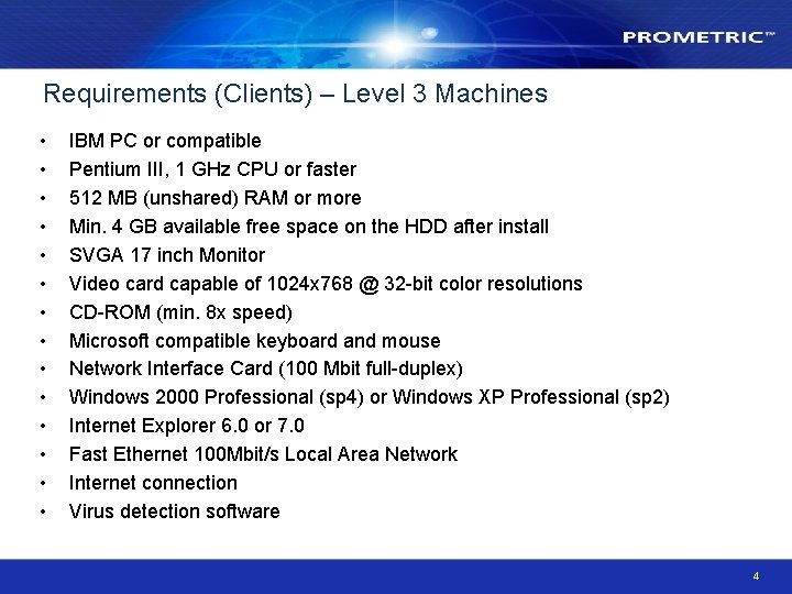 Requirements (Clients) – Level 3 Machines • • • • IBM PC or compatible