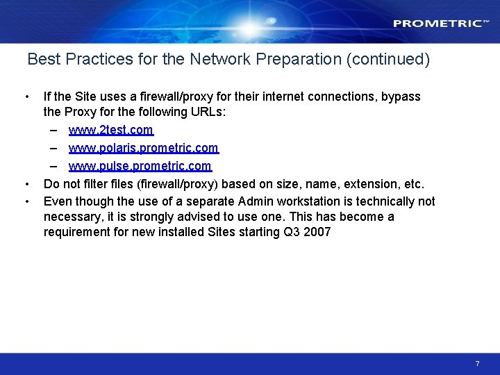 Best Practices for the Network Preparation (continued) • • • If the Site uses