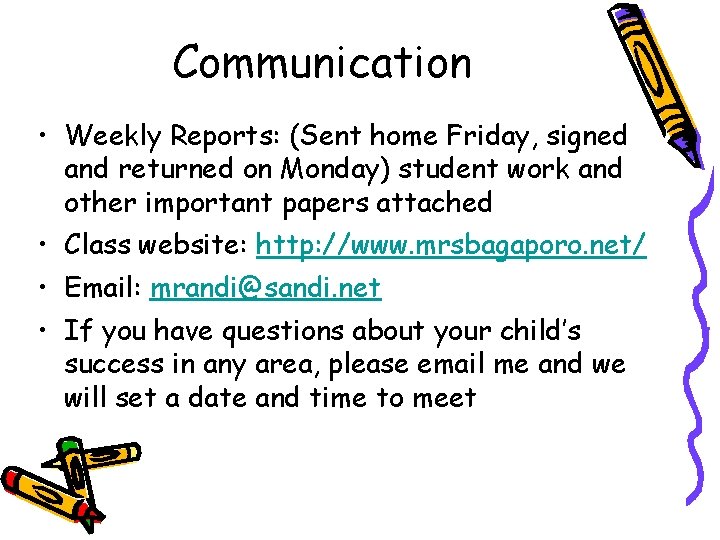 Communication • Weekly Reports: (Sent home Friday, signed and returned on Monday) student work