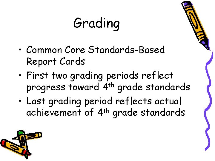 Grading • Common Core Standards-Based Report Cards • First two grading periods reflect progress