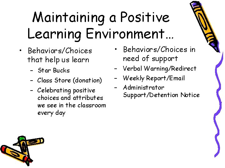 Maintaining a Positive Learning Environment… • Behaviors/Choices that help us learn – Star Bucks