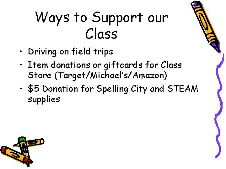 Ways to Support our Class • Driving on field trips • Item donations or