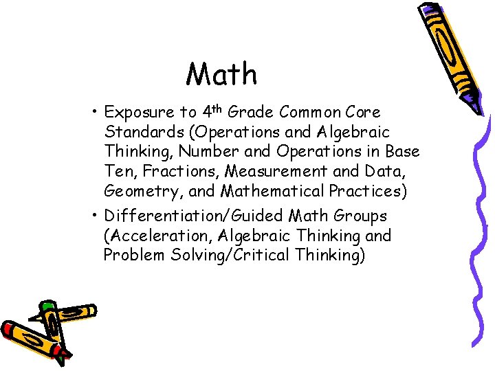 Math • Exposure to 4 th Grade Common Core Standards (Operations and Algebraic Thinking,