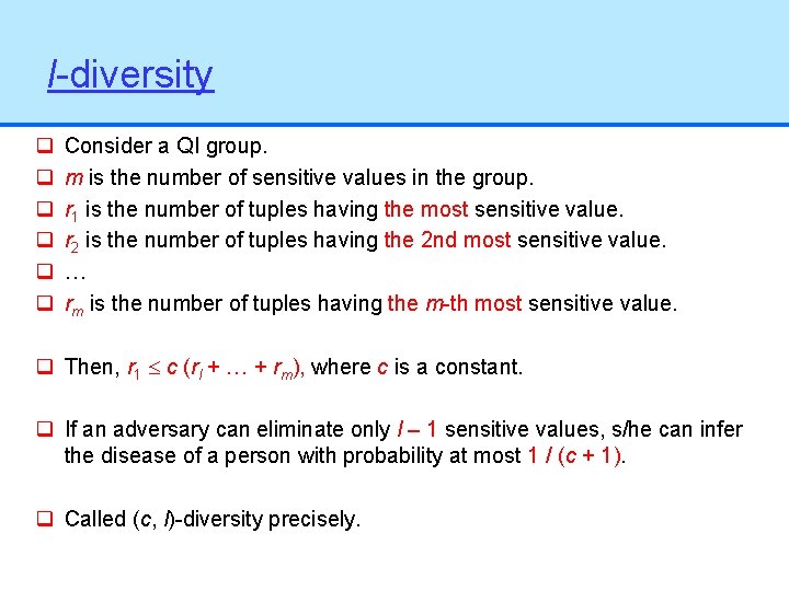 l-diversity q q q Consider a QI group. m is the number of sensitive