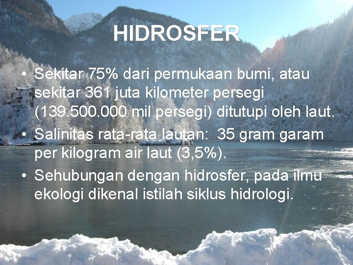 HIDROSFER • Sekitar 75% dari permukaan bumi, atau sekitar 361 juta kilometer persegi (139.