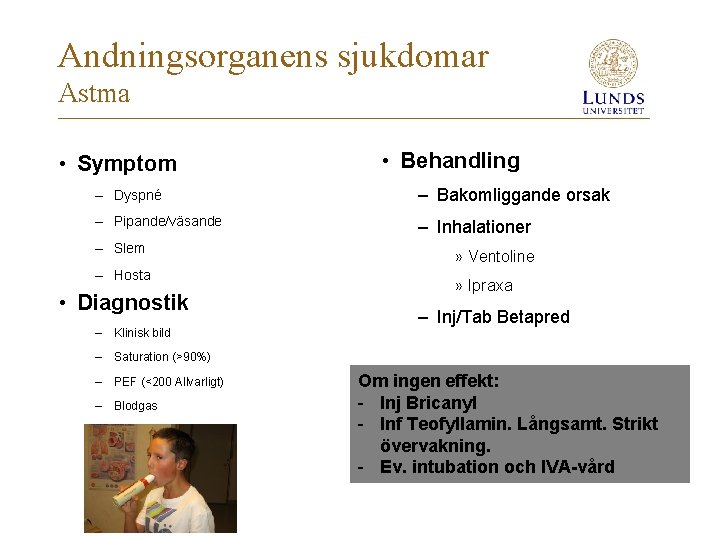 Andningsorganens sjukdomar Astma • Symptom • Behandling – Dyspné – Bakomliggande orsak – Pipande/väsande