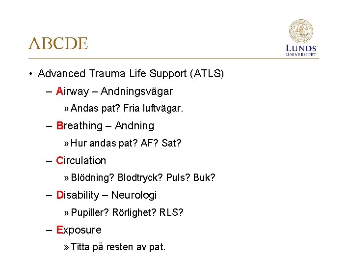 ABCDE • Advanced Trauma Life Support (ATLS) – Airway – Andningsvägar » Andas pat?