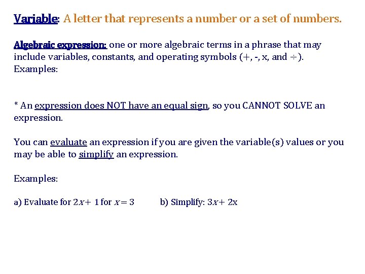Variable: A letter that represents a number or a set of numbers. Algebraic expression: