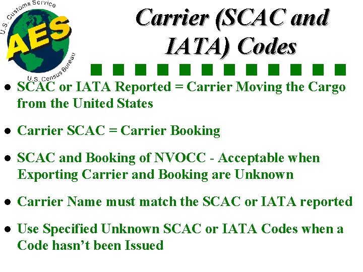 Carrier (SCAC and IATA) Codes l SCAC or IATA Reported = Carrier Moving the