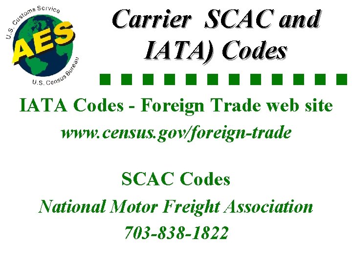 Carrier SCAC and IATA) Codes IATA Codes - Foreign Trade web site www. census.