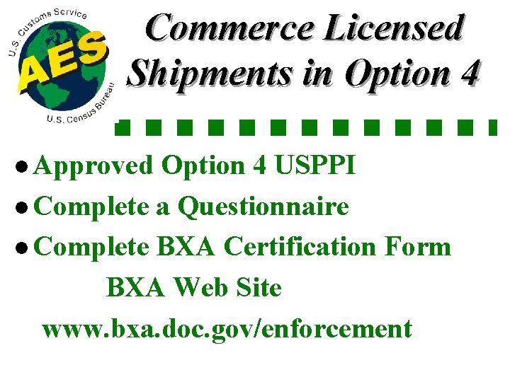 Commerce Licensed Shipments in Option 4 l Approved Option 4 USPPI l Complete a