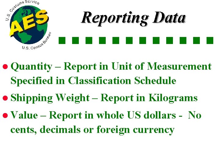 Reporting Data l Quantity – Report in Unit of Measurement Specified in Classification Schedule