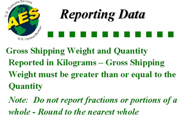 Reporting Data Gross Shipping Weight and Quantity Reported in Kilograms – Gross Shipping Weight
