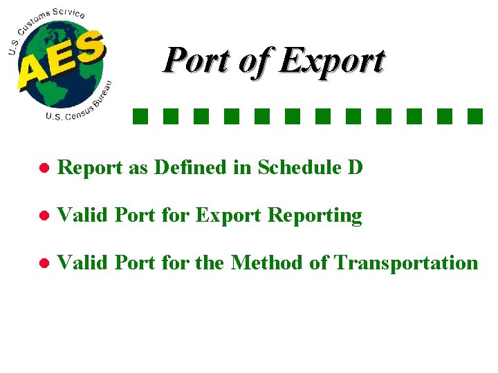 Port of Export l Report as Defined in Schedule D l Valid Port for