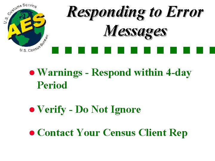 Responding to Error Messages l Warnings - Respond within 4 -day Period l Verify