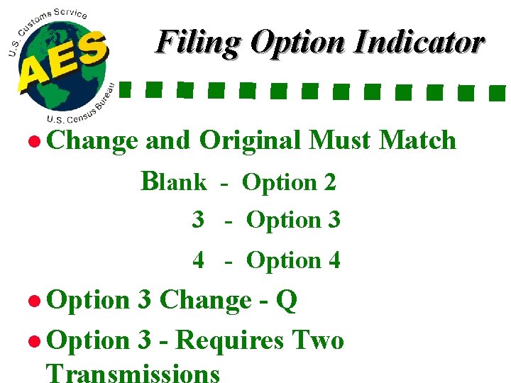 Filing Option Indicator l Change and Original Must Match Blank - Option 2 3