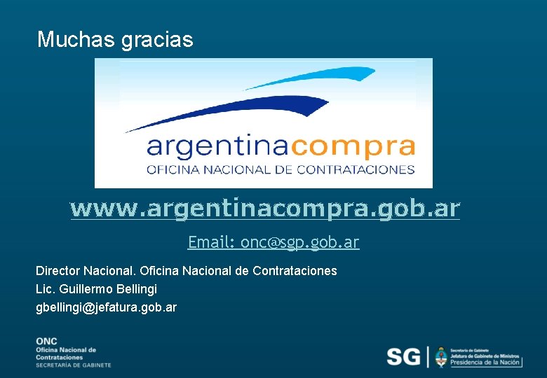 Muchas gracias www. argentinacompra. gob. ar Email: onc@sgp. gob. ar Director Nacional. Oficina Nacional