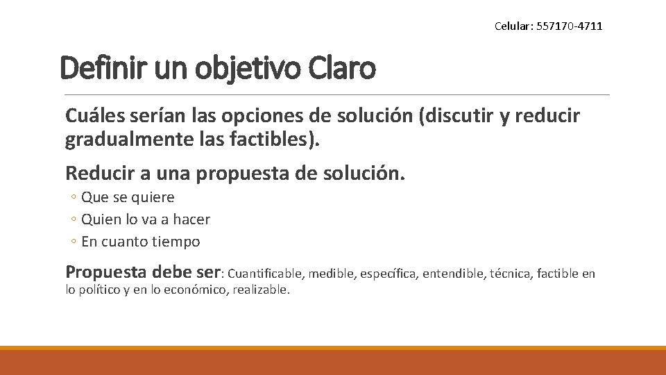 Celular: 557170 -4711 Definir un objetivo Claro Cuáles serían las opciones de solución (discutir