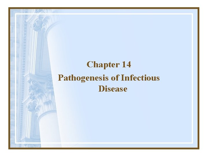Chapter 14 Pathogenesis of Infectious Disease 