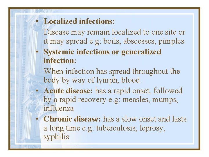  • Localized infections: Disease may remain localized to one site or it may