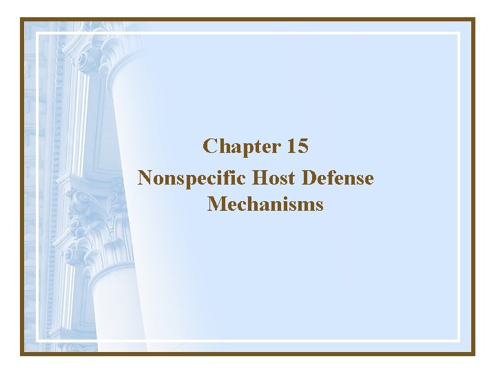 Chapter 15 Nonspecific Host Defense Mechanisms 