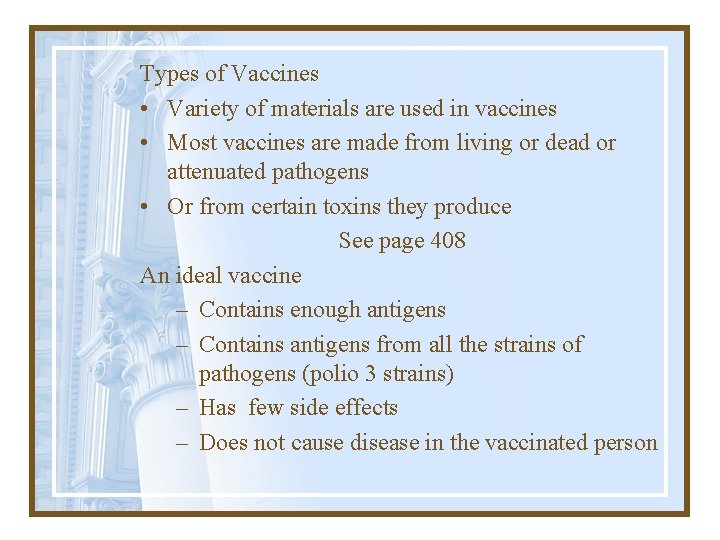 Types of Vaccines • Variety of materials are used in vaccines • Most vaccines