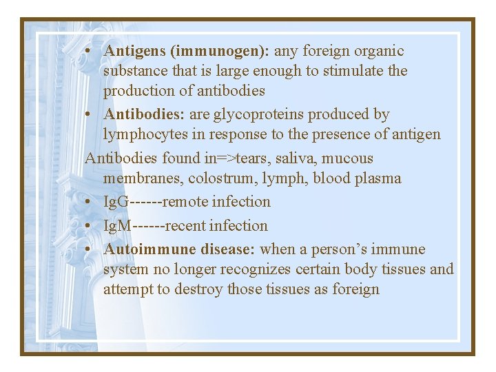  • Antigens (immunogen): any foreign organic substance that is large enough to stimulate
