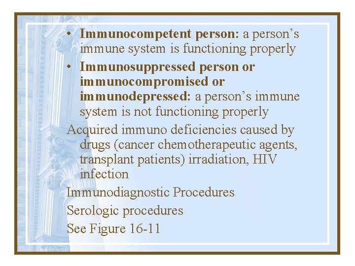  • Immunocompetent person: a person’s immune system is functioning properly • Immunosuppressed person