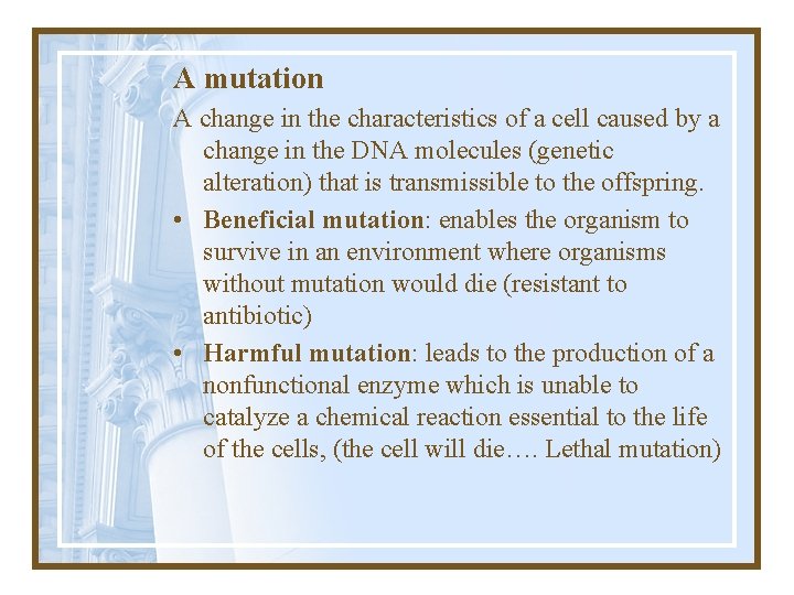 A mutation A change in the characteristics of a cell caused by a change