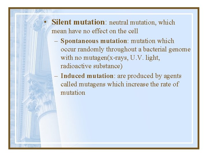  • Silent mutation: neutral mutation, which mean have no effect on the cell